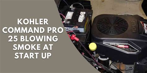 Kohler Command Pro 25 Blowing Oil In Carb 